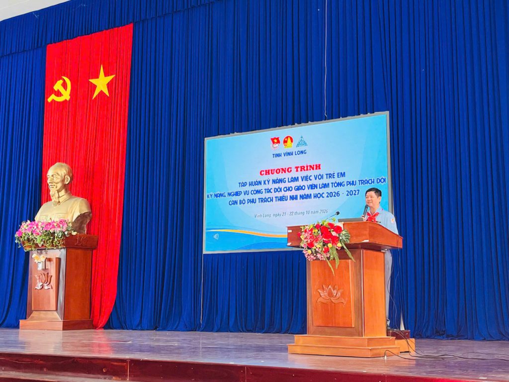 TẬP HUẤN KỸ NĂNG LÀM VIỆC VỚI TRẺ EM  KỸ NĂNG, NGHIỆP VỤ CÔNG TÁC ĐỘI NĂM HỌC 2026 – 2027